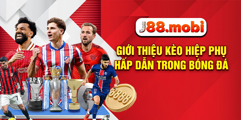 Giới thiệu kèo hiệp phụ hấp dẫn trong bóng đá