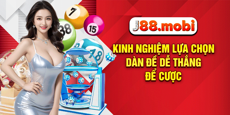 Kinh nghiệm lựa chọn dàn đề dễ thắng để cược