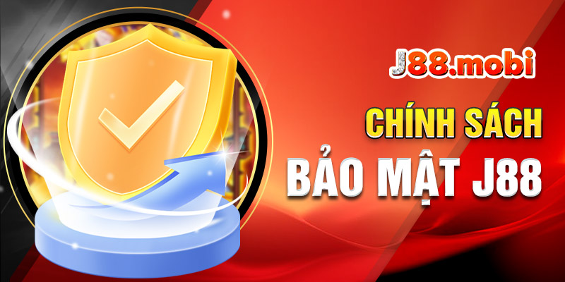 Chính sách bảo mật J88